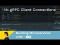 Building Microservices with Go 14 gRPC Client Connections