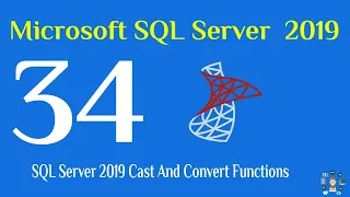 34 - SQL Server 2019 Cast And Convert Functions
