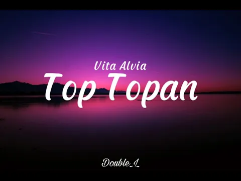 Download MP3 Vita Alvia - Top Topan | Kulo pun angkat tangan atine pun ajur ajuran (lirik lagu) Link download👇