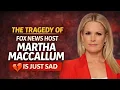 The Tragedy of Fox News Host Martha MacCallum Is Just Sad
