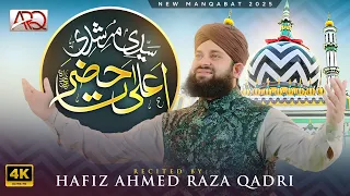 New Manqabat Ala Hazrat 2026 - Sayyedi Murshidi Ala Hazrat - Hafiz Ahmed Raza Qadri - Official Video