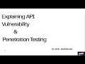 Explaining API Vulnerabilities Penetration Testing - By Dr Ayo Adenuga