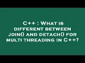 C What is different between join and detach for multi threading in C