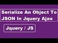 How To Serialize An Object To JSON In Jquery Ajax