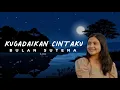 Download Lagu Bulan Sutena - KUGADAIKAN CINTAMU (lyric video) #kugadaikancintaku