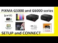 PIXMA G5000 G6000 series part2 - Setup Printer and Connect to Network Canon PRINT App