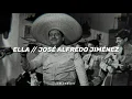 ELLA - JOSÉ ALFREDO JIMÉNEZ / LETRA