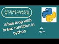 Python for Beginner How to use Break syntax in python how to use break with while loop Part