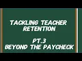 Tackling teacher retention Beyond the paycheck