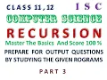 Class 11 12 ISC Recursion Basics Prepare for Output Questions and score 100 Part 3 Lesson 85