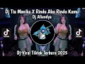 Download Lagu DJ TIA MONIKA X RINDU AKU RINDU KAMU JADI SATU  FEAT ALIENDYA   VIRAL TIKTOK TERBARU 2025