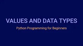 Values and Data Types in Python Python Tutorial for Beginners