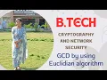 Cryptography and Network Security GCD by using Euclidian algorithm BTech