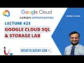 Lecture 23 Google Associate Cloud Engineer Google Cloud SQL Storage Lab GCP