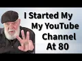 How To Start A YouTube Channel At 80 Years Old in Three Steps