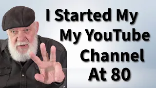 How To Start A YouTube Channel At 80 Years Old in Three Steps