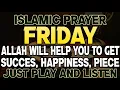THIS POWERFUL FRIDAY PRAYER WILL OPEN THE DOORS OF WEALTH, RIZQ, AND BLESSINGS, INSHAALLAH