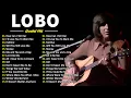 Lobo Greatest Hits Full Album 2025 - The Best of LOBO - Best Songs Collection #lobo #a38