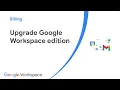 Upgrade Google Workspace edition