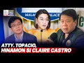 Lagu Atty. Topacio, hinamon si Claire Castro na kasuhan si Rep. Leviste sa alegasyong large-scale estafa