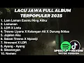 Download Lagu LAGU JAWA TERPOPULER 2025 LAM LAMAN ESEMU NING ATIKU, LAMUNAN, LDR X LINTU VIRAL TIKTOK