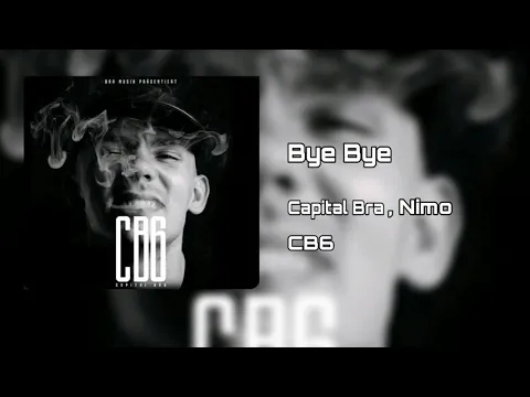 Download MP3 Bye Bye Capital Bra feat Nimo | Official Video | CB6 Album free Download