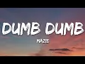 Download Lagu mazie - dumb dumb (Lyrics)