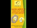 Make Mirror of Clip Using Python Moviepy Python Moviepy