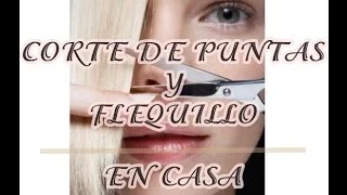CORTE DE PUNTAS Y FLEQUILLO EN CASA
