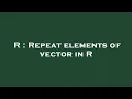 R Repeat elements of vector in R