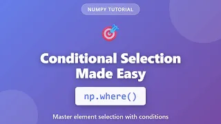 NumPy np where Tutorial - Conditional Selection Made Easy for Beginners