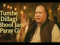 Tumhe Dillagi Bhool Jani Paray Gi | Ustad Nusrat Fateh Ali Khan