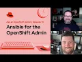 Ask an OpenShift Admin Ep 111 Ansible for the OpenShift Admin