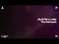 Aly & Fila x Lostly - The Unknown (Extended Mix)