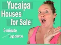 Yucaipa Houses for Sale Vol 1 - 5 minute super fast update