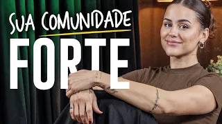 Como criar uma COMUNIDADE FORTE e altamente ENGAJADA!