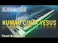 Download Lagu TETAP CINTA YESUS (Nada C) - Karaoke Rohani Kristen