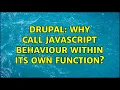 Drupal Why call javascript behaviour within its own function