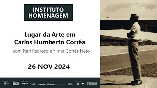 “Lugar da Arte em Carlos Humberto Corrêa”, apresentação de Néri Pedroso e Ylmar Corrêa Neto
