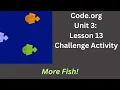 Code org Lesson 13 Challenge - More Fish