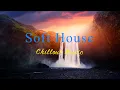 Download Lagu Soft House 2023 ⛰️🌇 Chillout Music Mix【House / Relaxing Mix / Instrumental】