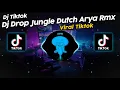 Download Lagu DJ DROP JUNGLE DUTCH ARYA RMX VIRAL TIK TOK TERBARU 2024!!