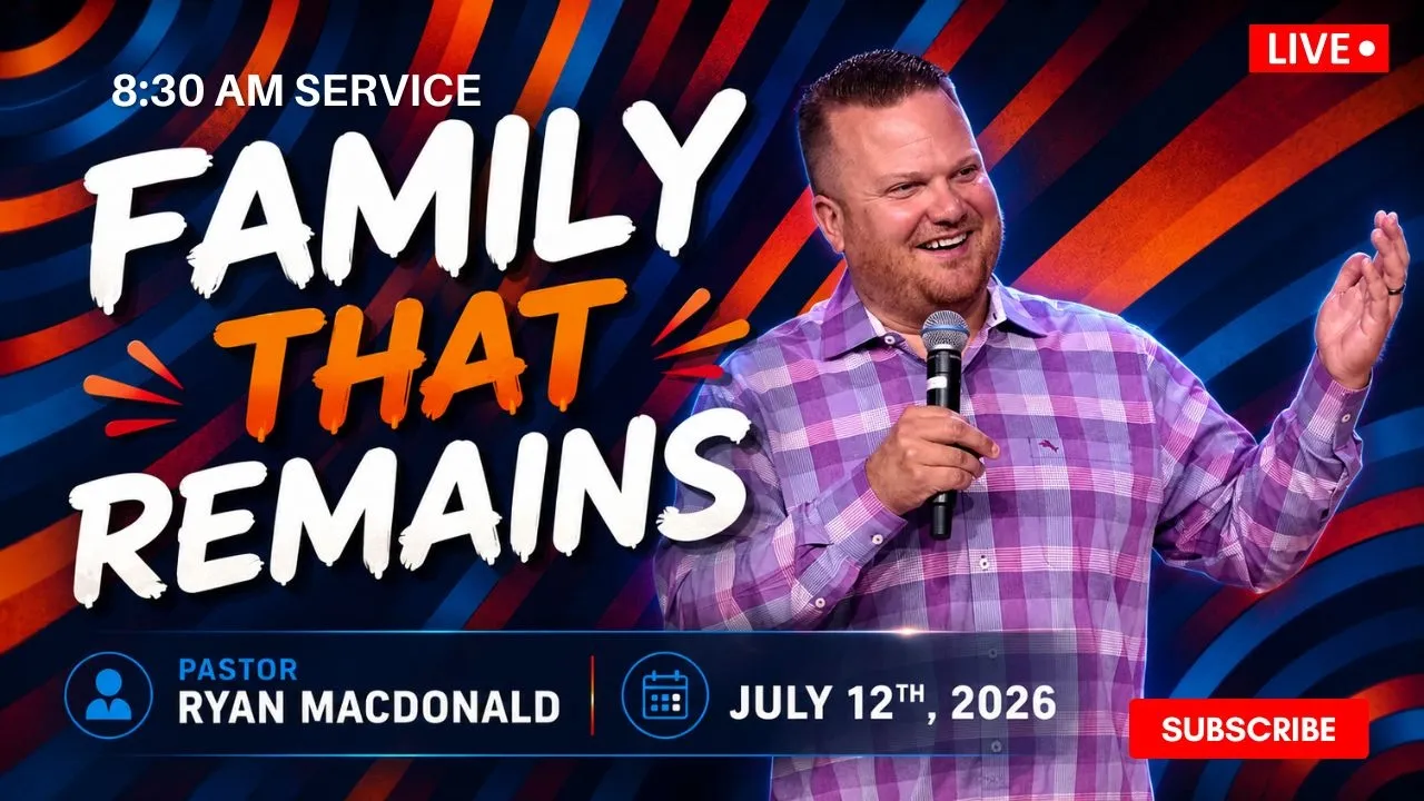 Family That Remains // Pastor Ryan Macdonald // July 12, 2026 // 8:30