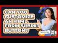 Can You Customize an HTML Form Submit Button