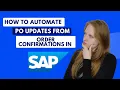 Quick guide to automating PO updates from order confirmations in SAP