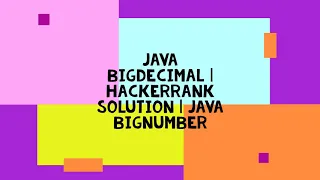 JAVA BIGDECIMAL HACKERRANK SOLUTION JAVA BIGNUMBER