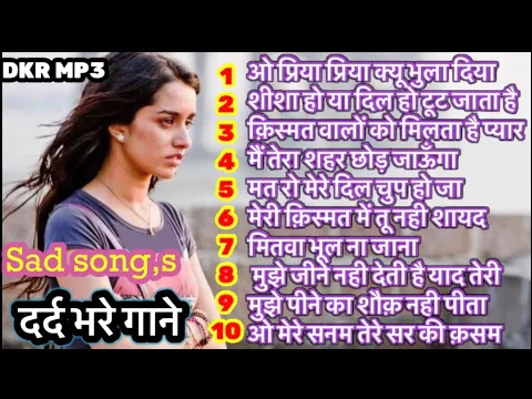Download MP3 Best of dard bhare gane💕heart touching song 💕so sad song💕sadabahar gane💕o priya priya💕DKR MP3