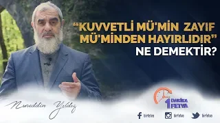 "Kuvvetli mü'min zayıf mü'minden hayırlıdır" ne demektir?