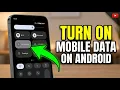 Turn On Mobile Data on Android - Complete Beginner s Guide