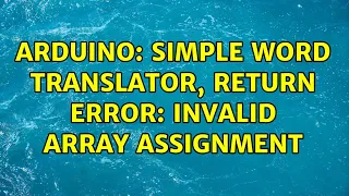 Arduino Simple word translator return error invalid array assignment 2 Solutions